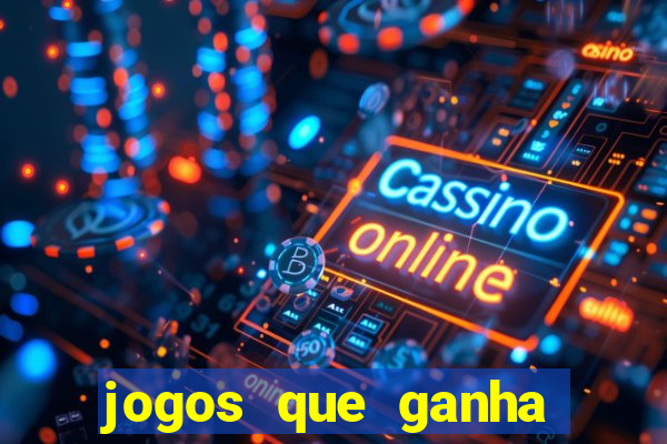 jogos que ganha dinheiro de verdade e rapido